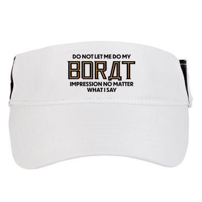 Do Not Let Me Do My Borat Impression No Matter What I Say Adult Drive Performance Visor