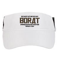 Do Not Let Me Do My Borat Impression No Matter What I Say Adult Drive Performance Visor