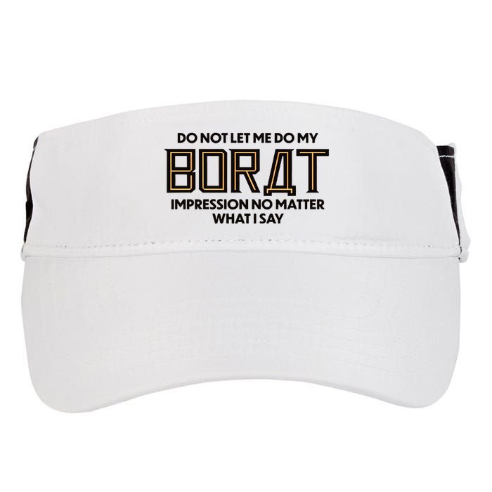 Do Not Let Me Do My Borat Impression No Matter What I Say Adult Drive Performance Visor