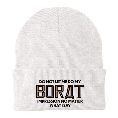 Do Not Let Me Do My Borat Impression No Matter What I Say Beanie