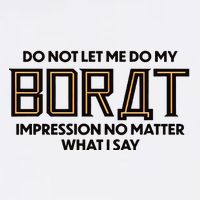 Do Not Let Me Do My Borat Impression No Matter What I Say Beanie