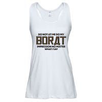 Do Not Let Me Do My Borat Impression No Matter What I Say Ladies Essential Flowy Tank