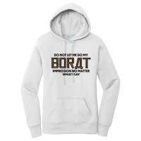 Do Not Let Me Do My Borat Impression No Matter What I Say Women's Pullover Hoodie
