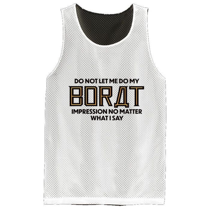 Do Not Let Me Do My Borat Impression No Matter What I Say Mesh Reversible Basketball Jersey Tank