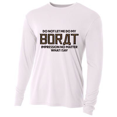 Do Not Let Me Do My Borat Impression No Matter What I Say Cooling Performance Long Sleeve Crew