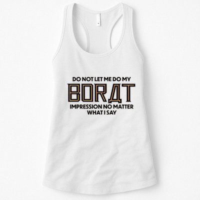 Do Not Let Me Do My Borat Impression No Matter What I Say Womens Tank Top