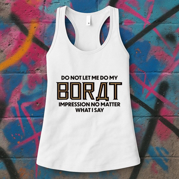 Do Not Let Me Do My Borat Impression No Matter What I Say Womens Tank Top