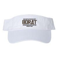 Do Not Let Me Do My Borat Impression No Matter What I Say Visor