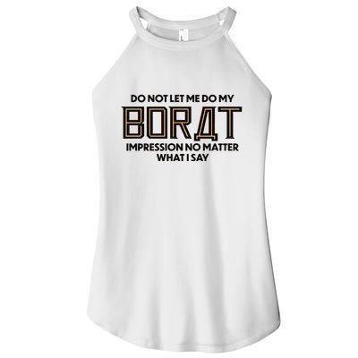 Do Not Let Me Do My Borat Impression No Matter What I Say Women's Perfect Tri Rocker Tank