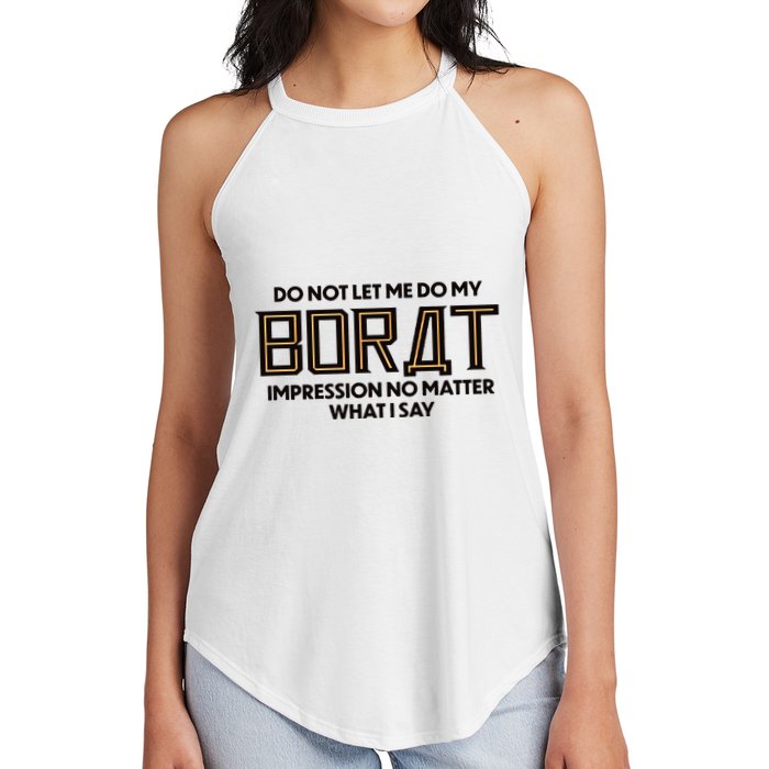 Do Not Let Me Do My Borat Impression No Matter What I Say Women's Perfect Tri Rocker Tank