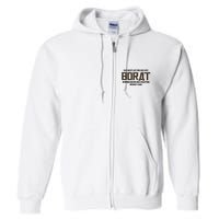 Do Not Let Me Do My Borat Impression No Matter What I Say Full Zip Hoodie