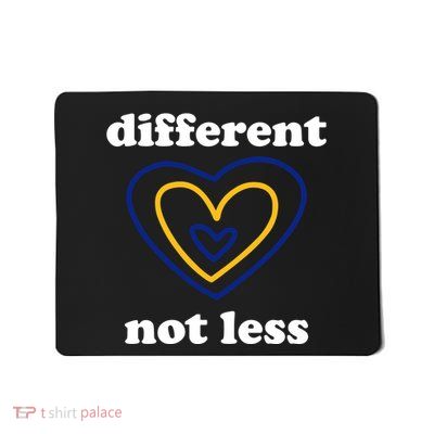 Different Not Less Down Syndrome Awareness Heart Mousepad
