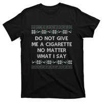 Do Not Let Me Hit Your Vape No Matter What I Say Blow Clouds Christmas T-Shirt