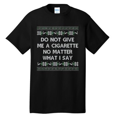 Do Not Let Me Hit Your Vape No Matter What I Say Blow Clouds Christmas Tall T-Shirt