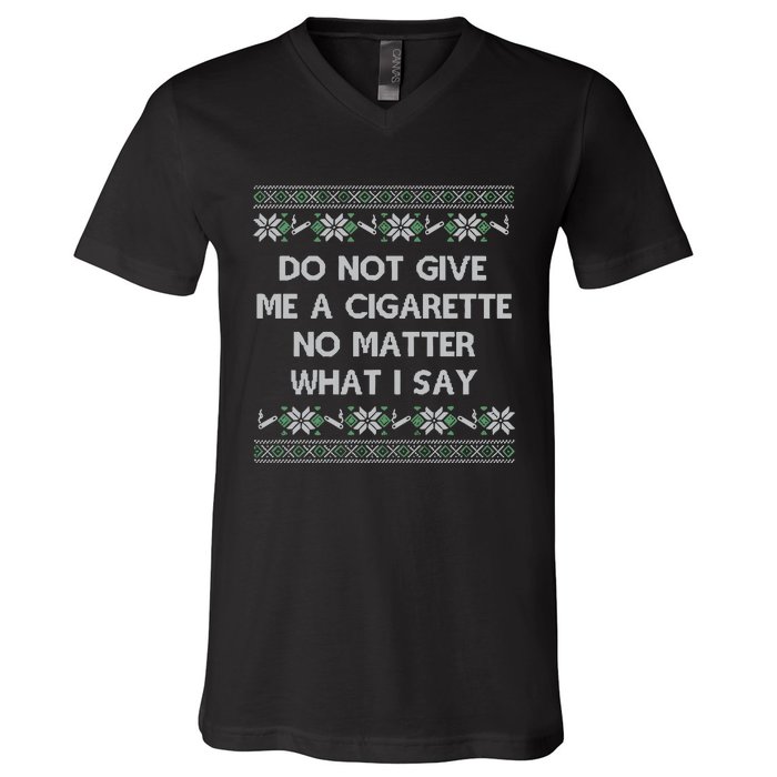 Do Not Let Me Hit Your Vape No Matter What I Say Blow Clouds Christmas V-Neck T-Shirt