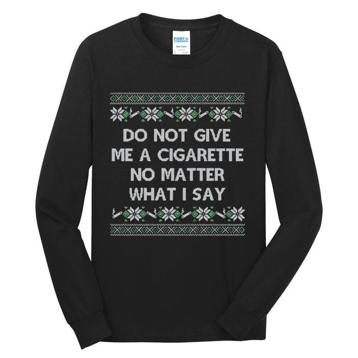 Do Not Let Me Hit Your Vape No Matter What I Say Blow Clouds Christmas Tall Long Sleeve T-Shirt