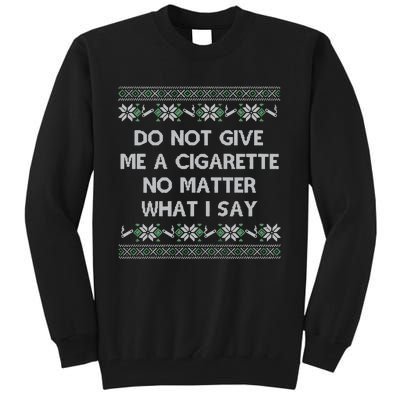 Do Not Let Me Hit Your Vape No Matter What I Say Blow Clouds Christmas Tall Sweatshirt