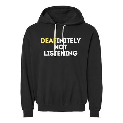 Deafinitely Not Listening Funny ASL Gifts For Deaf Pride Garment-Dyed Fleece Hoodie