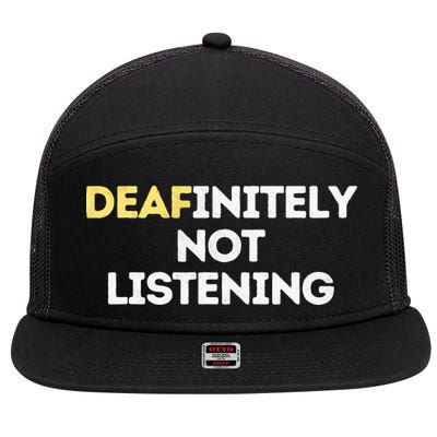 Deafinitely Not Listening Funny ASL Gifts For Deaf Pride 7 Panel Mesh Trucker Snapback Hat