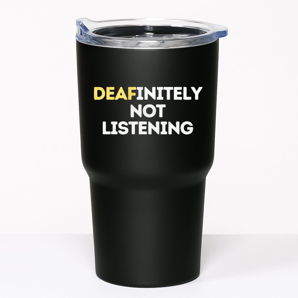 Deafinitely Not Listening Funny ASL Gifts For Deaf Pride Tumbler