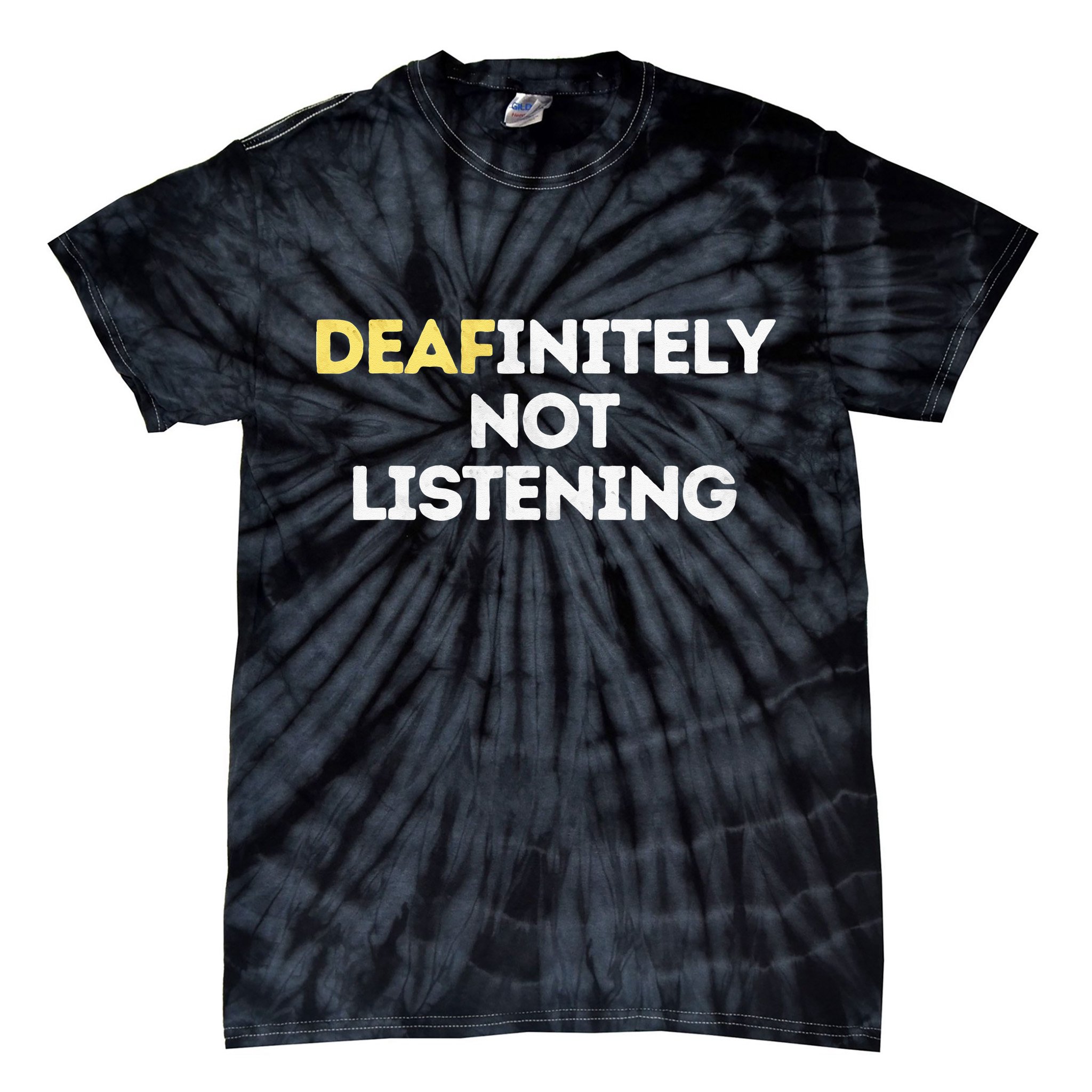 Deafinitely Not Listening Funny ASL Gifts For Deaf Pride Tie-Dye T-Shirt