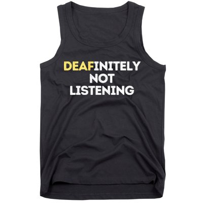 Deafinitely Not Listening Funny ASL Gifts For Deaf Pride Tank Top