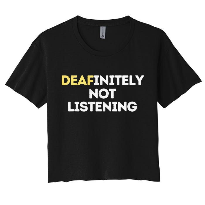 Deafinitely Not Listening Funny ASL Gifts For Deaf Pride Crop Top