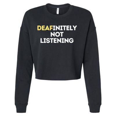 Deafinitely Not Listening Funny ASL Gifts For Deaf Pride Cropped Pullover Crew