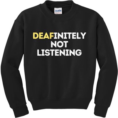 Deafinitely Not Listening Funny ASL Gifts For Deaf Pride Kids Sweatshirt