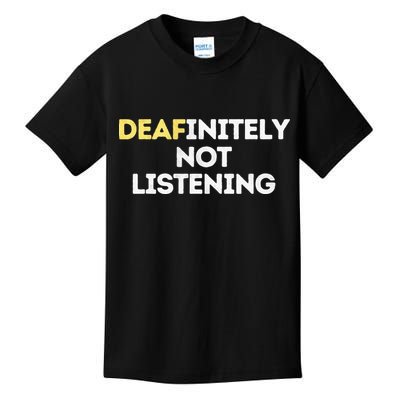 Deafinitely Not Listening Funny ASL Gifts For Deaf Pride Kids T-Shirt