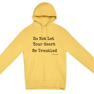 Do Not Let Your Heart Be Troubled Biblical Quote John 14:27 Premium Pullover Hoodie