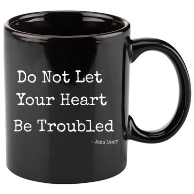 Do Not Let Your Heart Be Troubled Biblical Quote John 14:27 11oz C Handle Ceramic Mug