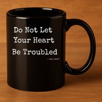 Do Not Let Your Heart Be Troubled Biblical Quote John 14:27 11oz C Handle Ceramic Mug