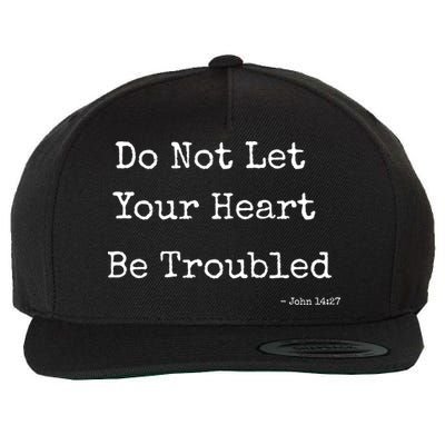 Do Not Let Your Heart Be Troubled Biblical Quote John 14:27 Wool Snapback Cap