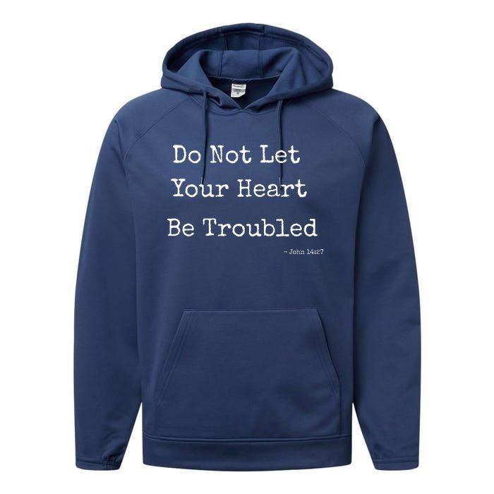 Do Not Let Your Heart Be Troubled Biblical Quote John 14:27 Performance Fleece Hoodie