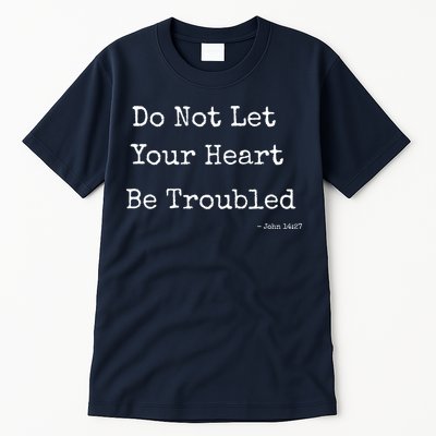 Do Not Let Your Heart Be Troubled Biblical Quote John 14:27 Tall T-Shirt