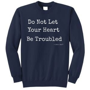 Do Not Let Your Heart Be Troubled Biblical Quote John 14:27 Tall Sweatshirt