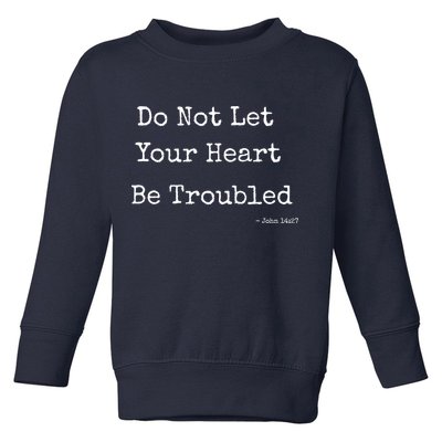 Do Not Let Your Heart Be Troubled Biblical Quote John 14:27 Toddler Sweatshirt
