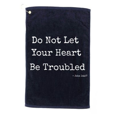 Do Not Let Your Heart Be Troubled Biblical Quote John 14:27 Golf Towel