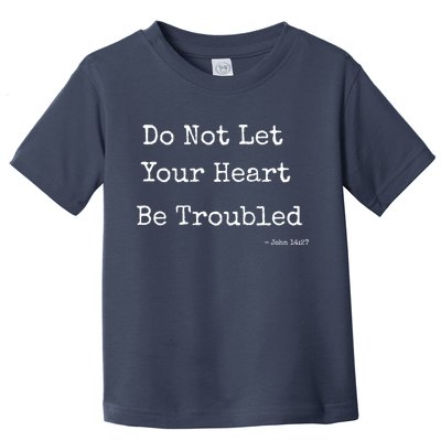 Do Not Let Your Heart Be Troubled Biblical Quote John 14:27 Toddler T-Shirt