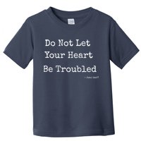 Do Not Let Your Heart Be Troubled Biblical Quote John 14:27 Toddler T-Shirt