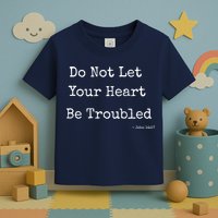Do Not Let Your Heart Be Troubled Biblical Quote John 14:27 Toddler T-Shirt