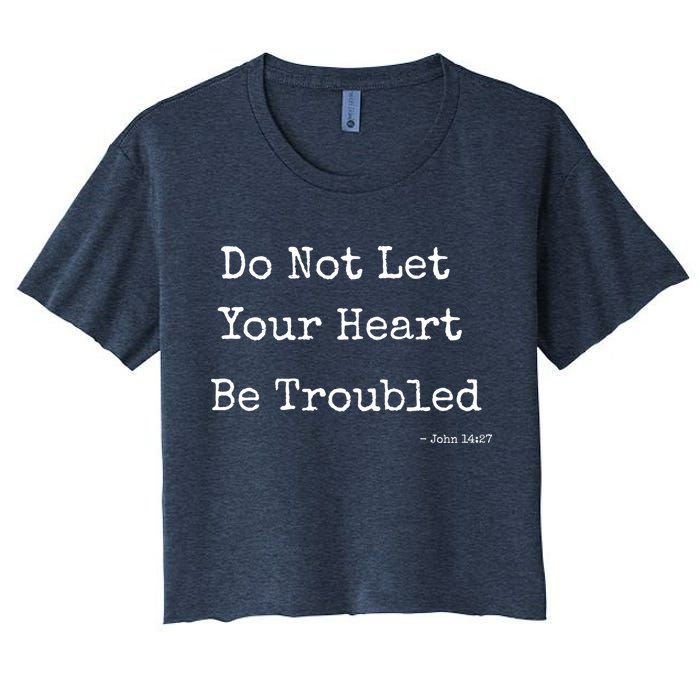 Do Not Let Your Heart Be Troubled Biblical Quote John 14:27 Crop Top