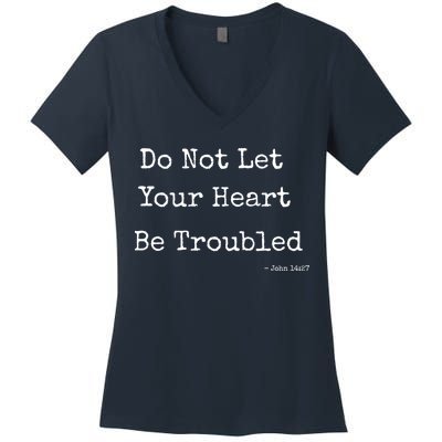 Do Not Let Your Heart Be Troubled Biblical Quote John 14:27 Women's V-Neck T-Shirt