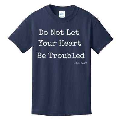 Do Not Let Your Heart Be Troubled Biblical Quote John 14:27 Kids T-Shirt