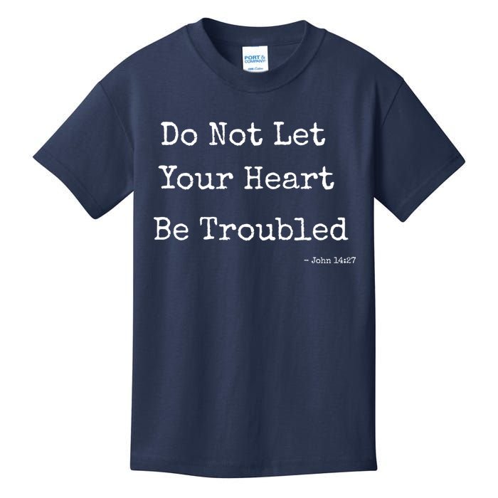 Do Not Let Your Heart Be Troubled Biblical Quote John 14:27 Kids T-Shirt