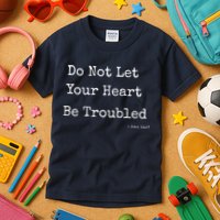 Do Not Let Your Heart Be Troubled Biblical Quote John 14:27 Kids T-Shirt