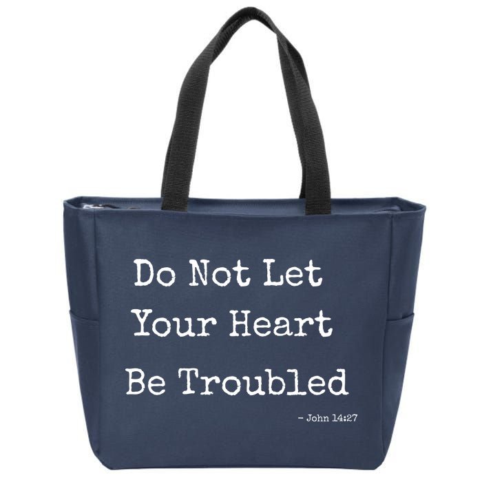 Do Not Let Your Heart Be Troubled Biblical Quote John 14:27 Zip Tote Bag