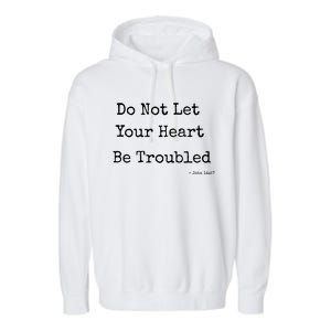 Do Not Let Your Heart Be Troubled Biblical Quote John 14:27 Garment-Dyed Fleece Hoodie