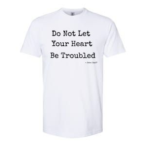 Do Not Let Your Heart Be Troubled Biblical Quote John 14:27 Softstyle CVC T-Shirt